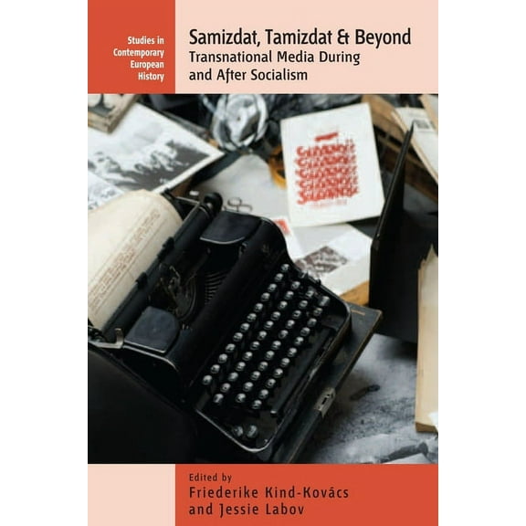 Studies in Contemporary European History Samizdat, Tamizdat, and Beyond: Transnational Media During and After Socialism, Book 13, (Paperback)