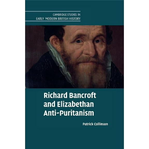 Cambridge Studies in Early Modern Britis Richard Bancroft and Elizabethan Anti-Puritanism, (Paperback)