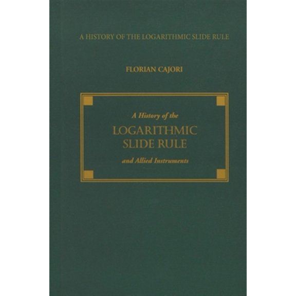 Pre-Owned A History of the Logarithmic Slide Rule and Allied Instruments (Paperback) 1879335522 9781879335523