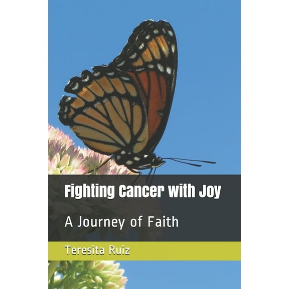 Fighting Cancer with Joy: A Journey of Faith (Paperback)