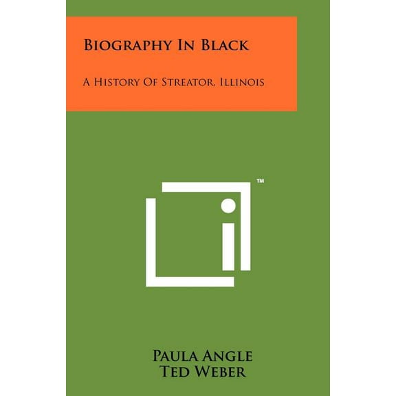 Biography In Black: A History Of Streator, Illinois (Paperback)