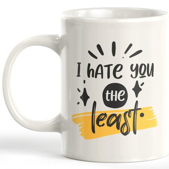 I Hate You The Least 11oz Plastic Coffee Mug