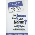 thumbnail image 2 of Did Jesus Have a Last Name: And 199 Other Question from Catholic Teenagers, 2 of 2