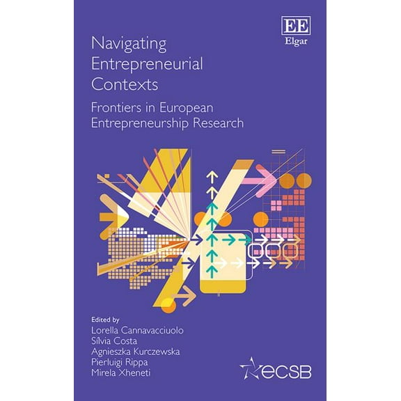 Navigating Entrepreneurial Contexts : Frontiers in European Entrepreneurship Research