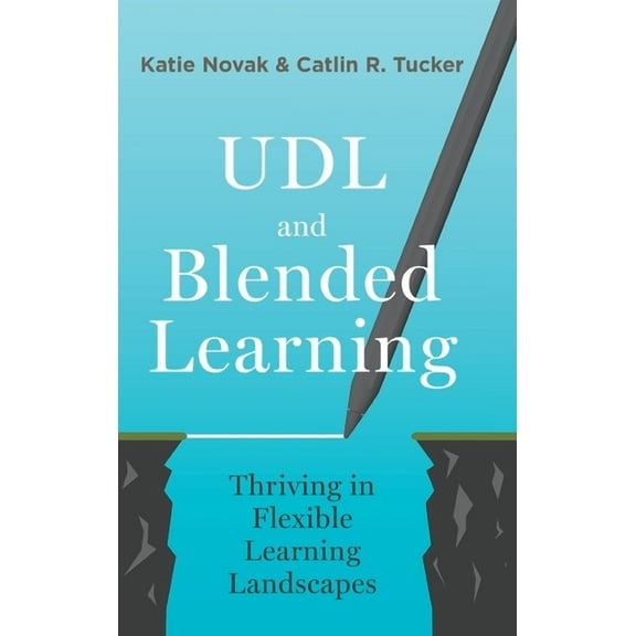 UDL and Blended Learning: Thriving in Flexible Learning Landscapes, (Hardcover)