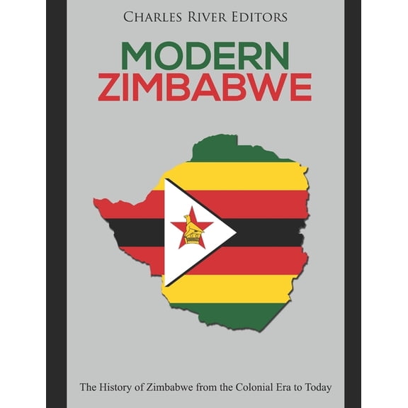 Modern Zimbabwe: The History of Zimbabwe from the Colonial Era to Today (Paperback)