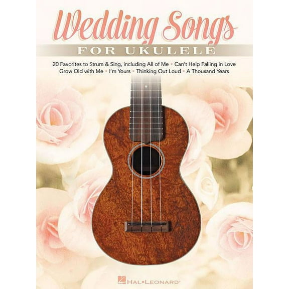 Wedding Songs for Ukulele: 20 Favorites to Strum  Sing