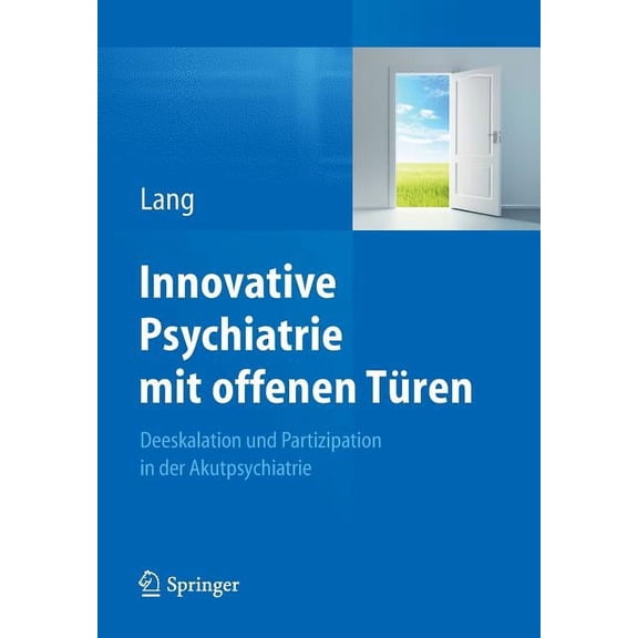 Innovative Psychiatrie Mit Offenen TÃ¼ren: Deeskalation Und Partizipation in Der Akutpsychiatrie, (Paperback)