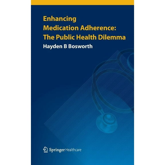 Enhancing Medication Adherence: The Public Health Dilemma, (Paperback)