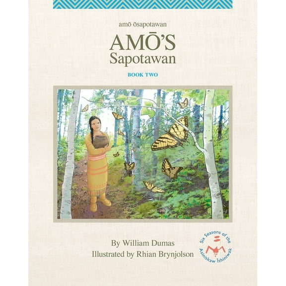The Six Seasons of the Asiniskaw Ithiniw Amō's Sapotawan, Book 2, (Hardcover)