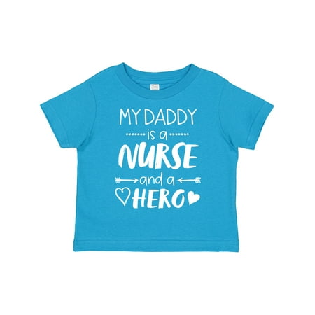 

Inktastic My Daddy is a Nurse and a Hero Gift Toddler Boy or Toddler Girl T-Shirt