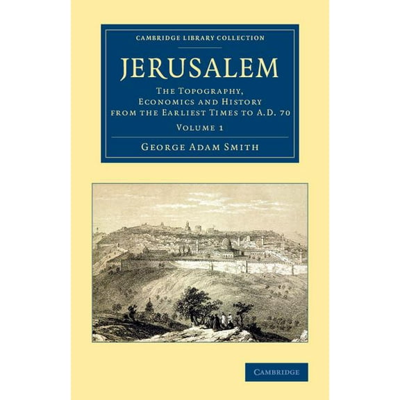 Jerusalem: The Topography, Economics and History from the Earliest Times to Ad 70, (Paperback)