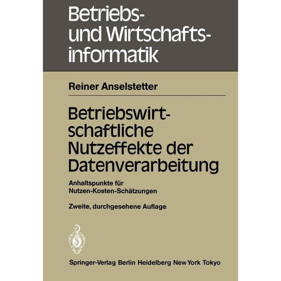 Betriebs- Und Wirtschaftsinformatik Betriebswirtschaftliche Nutzeffekte Der Datenverarbeitung: Anhaltspunkte Für Nutzen-Kosten-Schätzungen, Book 7, (Paperback)