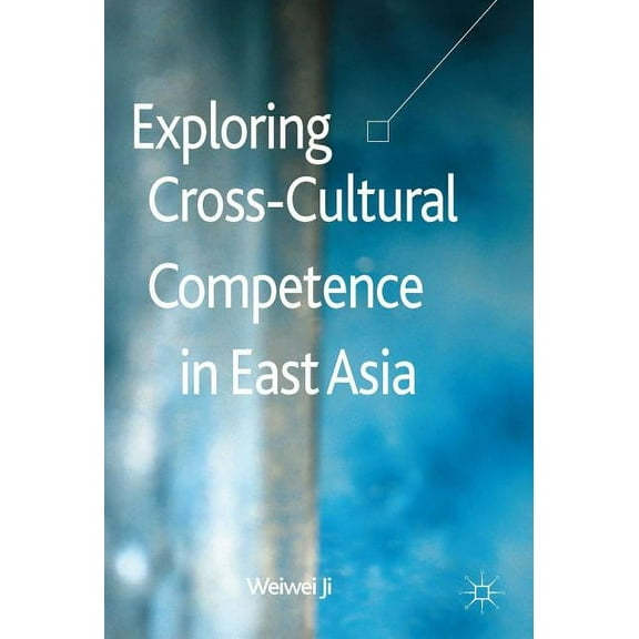Exploring Cross-Cultural Competence in East Asia, (Hardcover)