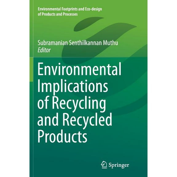 Environmental Footprints and Eco-Design Environmental Implications of Recycling and Recycled Products, (Paperback)