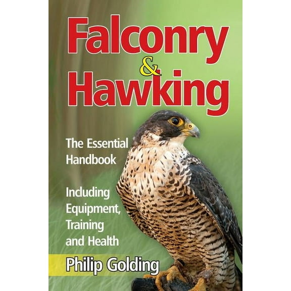Falconry & Hawking - The Essential Handbook - Including Equipment, Training and Health (Paperback)