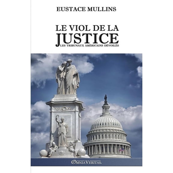 Le viol de la justice: Les tribunaux amÃ©ricains dÃ©voilÃ©s, (Paperback)