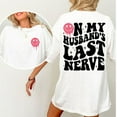 thumbnail image 4 of On My Husband's Nerve Shirt, Wife Life Vintage Graphic Tee, Funny Wifey Unhinged Shirt, New Wife Shirt, Sarcastic Wife Tee Gift for Wife, Full Size S-5XL, 4 of 7