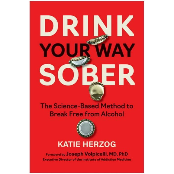 Pre-Owned Drink Your Way Sober: The Science-Based Method to Break Free from Alcohol (Paperback) 163774739X 9781637747391
