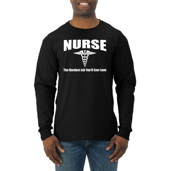 Nurse the Hardest Job You'll Ever Love | Mens Pop Culture Long Sleeve T-Shirt, Black, Small