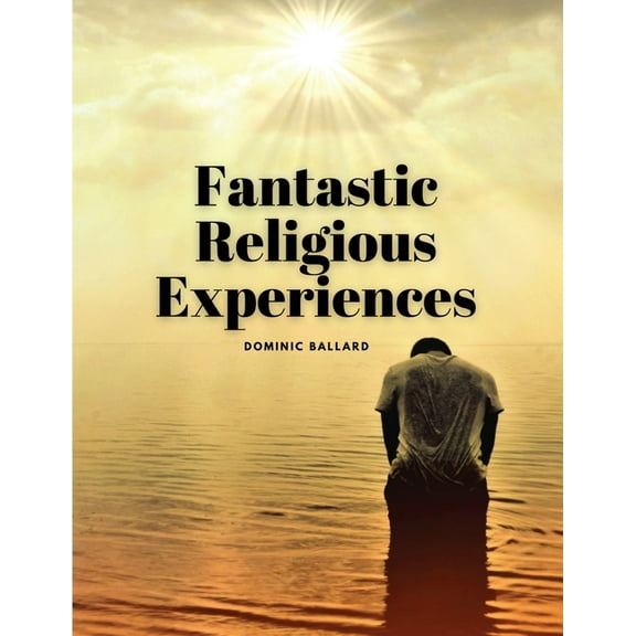 Fantastic Religious Experiences, (Paperback)