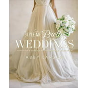 Style Me Pretty Weddings: Inspiration & Ideas for an Unforgettable Celebration [Hardcover - Used]
