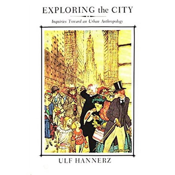 Pre-Owned Exploring the City : Inquiries Toward an Urban Anthropology (Hardcover) 9780231039826