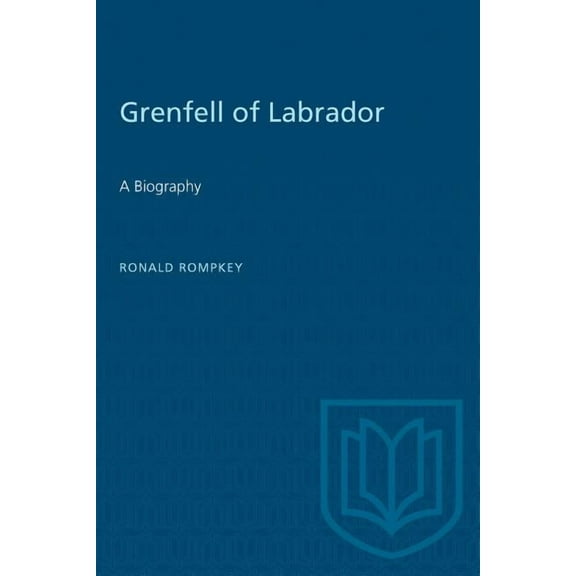 Heritage Grenfell of Labrador: A Biography, (Paperback)