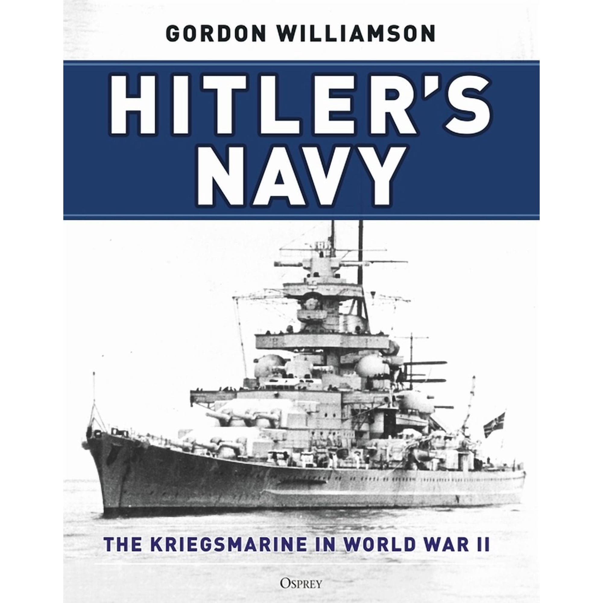 Hitler s Navy: The Kriegsmarine in World War II (Hardcover)