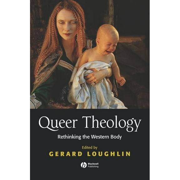 Bbpg: Queer Theology: Rethinking the Western Body (Hardcover)
