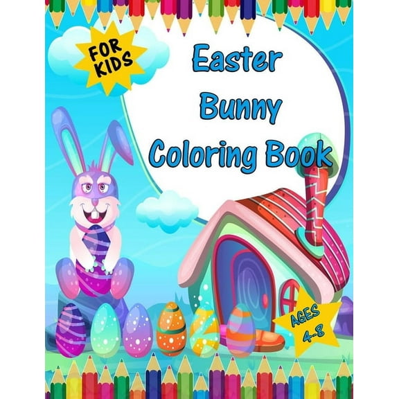 easter bunny coloring book for kids ages 4-8: Easy, Fun, Cute Easter Illustrations for Kids any Age to Color (Paperback)