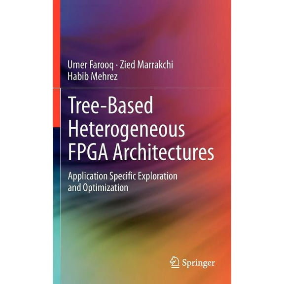 Tree-Based Heterogeneous FPGA Architectures: Application Specific Exploration and Optimization, (Hardcover)