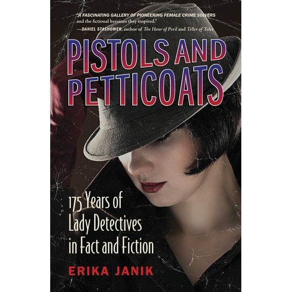 Pistols and Petticoats : 175 Years of Lady Detectives in Fact and Fiction (Paperback)