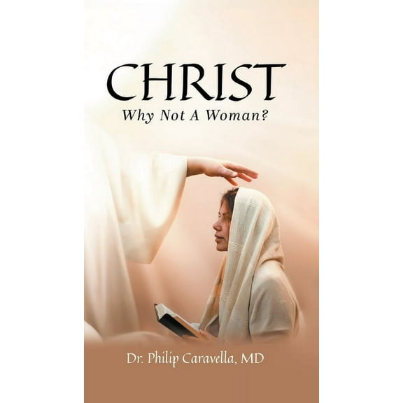 Christ: Why Not A Woman?, (Hardcover)