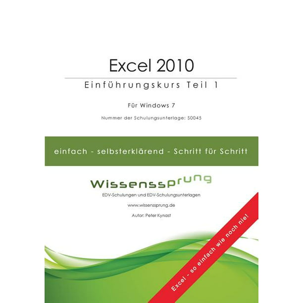 Excel 2010 - Einführungskurs Teil 1: Die einfache  Schritt-Für-Schritt-Anleitung mit über 300 Bildern (Paperback) - Walmart.com