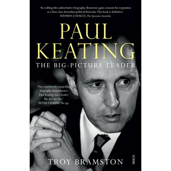 Paul Keating: The Big-Picture Leader, (Paperback)