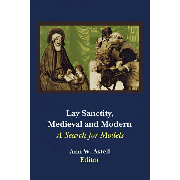 Lay Sanctity, Medieval and Modern: A Search for Models, (Paperback)