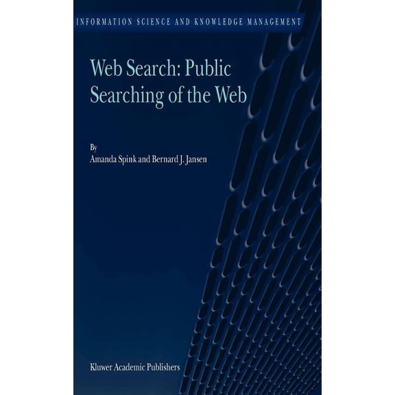 Information Science and Knowledge Manage Web Search: Public Searching of the Web, Book 6, (Hardcover)