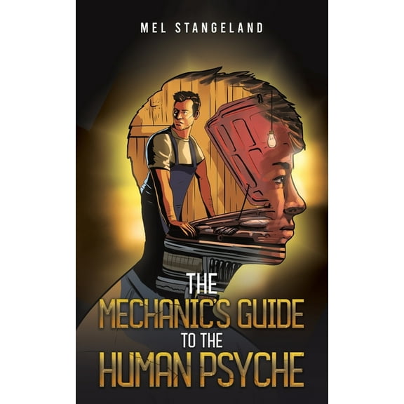 The Mechanic's Guide to the Human Psyche, (Paperback)