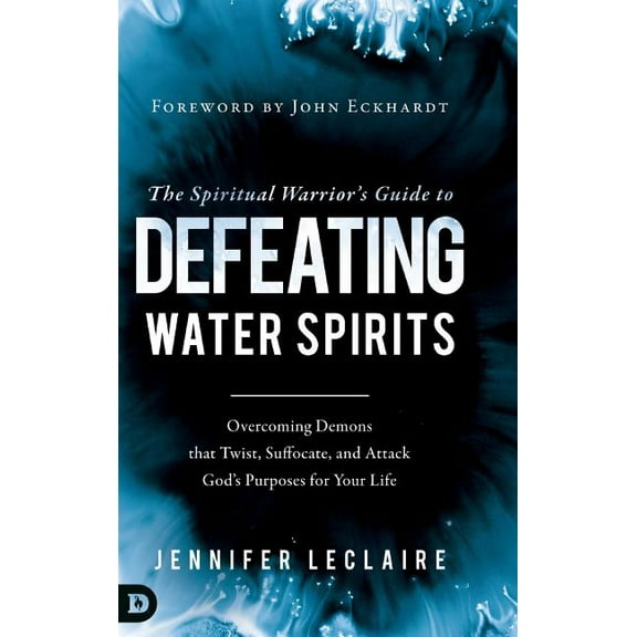 The Spiritual Warrior's Guide to Defeating Water Spirits, (Hardcover)