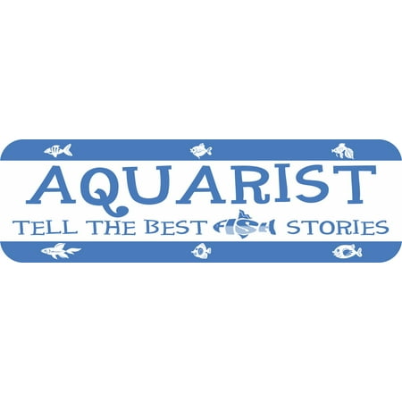 10in x 3in Aquarist Tell the Best Fish Stories (Best Places To Magnet Fish)