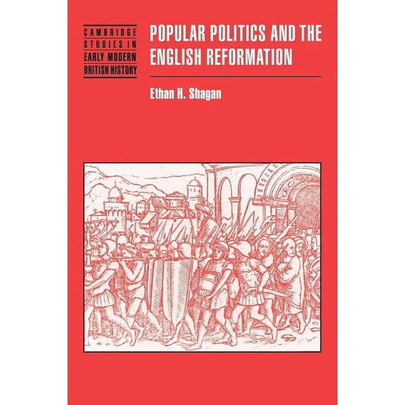 Cambridge Studies in Early Modern Britis Popular Politics and the English Reformation, (Paperback)