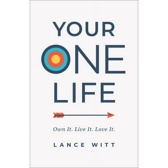 Your One Life: Own It. Live It. Love It., (Paperback)