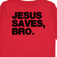 thumbnail image 4 of Inktastic Jesus Saves, Bro. Boys or Girls Long Sleeve Toddler T-Shirt, 4 of 5