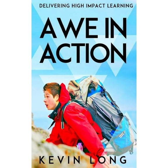Awe in Action: Delivering High Impact Learning, (Paperback)