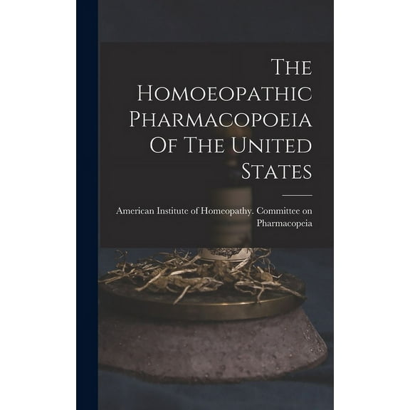 The Homoeopathic Pharmacopoeia Of The United States (Hardcover)