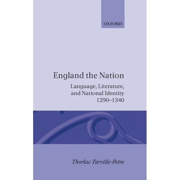 England the Nation: Language, Literature, and National Identity, 1290-1340, (Hardcover)
