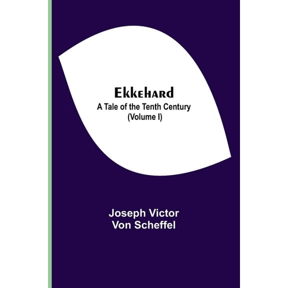 Ekkehard; A Tale Of The Tenth Century (Volume I), (Paperback)