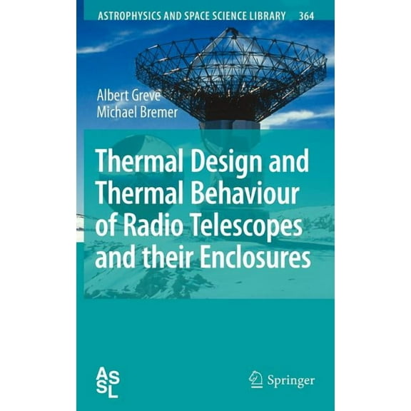 Astrophysics and Space Science Library Thermal Design and Thermal Behaviour of Radio Telescopes and Their Enclosures, Book 364, (Hardcover)