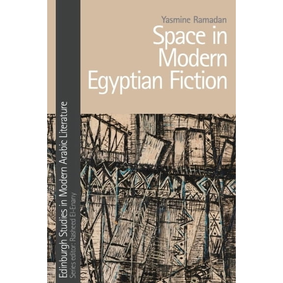 Edinburgh Studies in Modern Arabic Liter Space in Modern Egyptian Fiction, (Paperback)